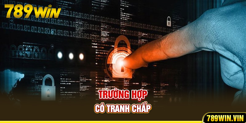 Trường hợp có tranh chấp