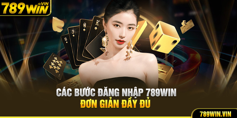 Các bước đăng nhập 789Win đơn giản đầy đủ