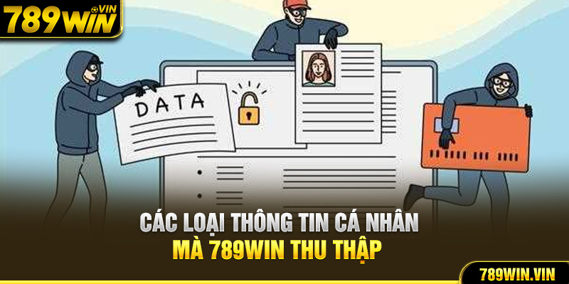 Các loại thông tin cá nhân mà 789Win thu thập