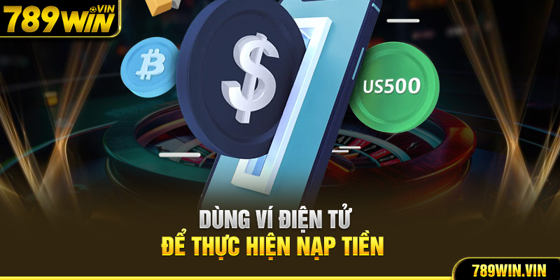 Dùng ví điện tử để thực hiện nạp tiền