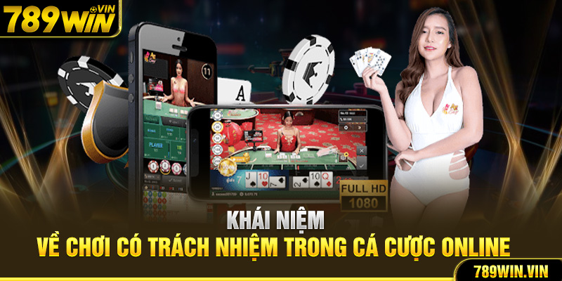 Khái niệm về chơi có trách nhiệm trong cá cược online