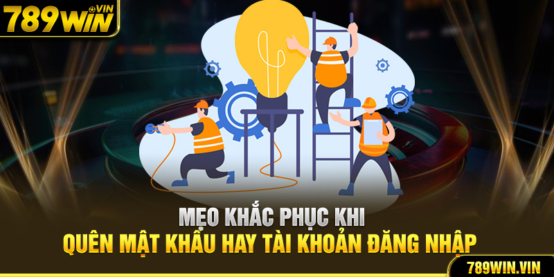 Mẹo khắc phục khi quên mật khẩu hay tài khoản đăng nhập