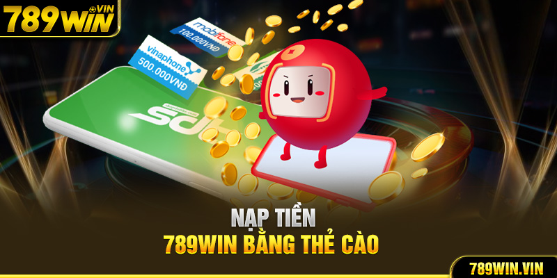 Nạp tiền 789Win bằng thẻ cào