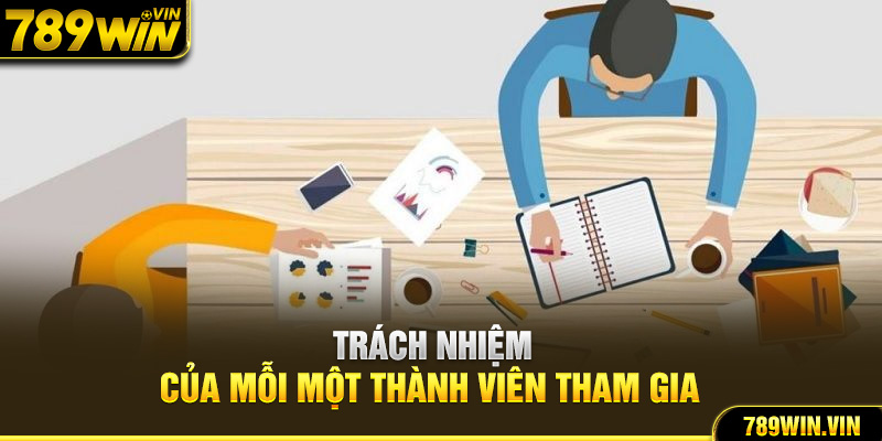 Trách nhiệm của mỗi một thành viên tham gia