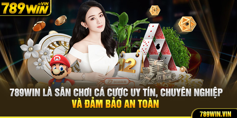 789WIN là sân chơi cá cược uy tín, chuyên nghiệp và đảm bảo an toàn