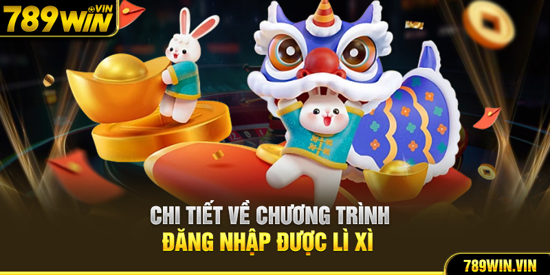 Chi tiết về chương trình đăng nhập được lì xì