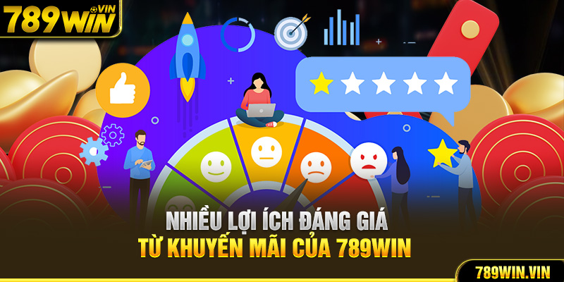 Nhiều lợi ích đáng giá từ khuyến mãi của 789Win