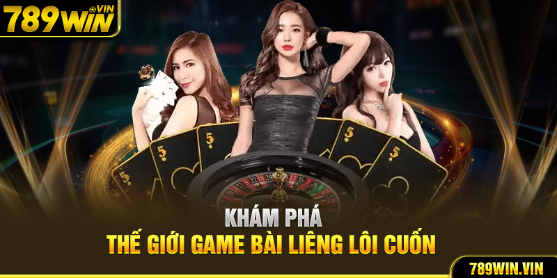 Khám phá thế giới game bài liêng lôi cuốn