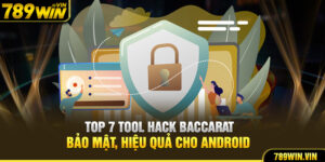 Top 7 Tool Hack Baccarat Bảo Mật, Hiệu Quả Cho Android