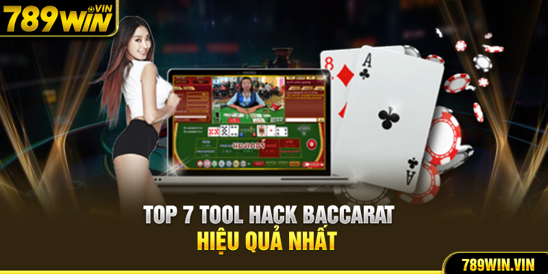 Top 7 tool hack Baccarat hiệu quả nhất